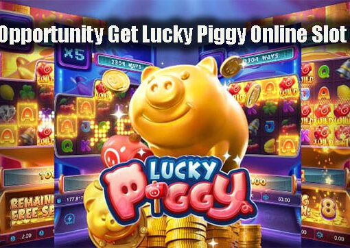 Best Opportunity Get Lucky Piggy Online Slot Profit