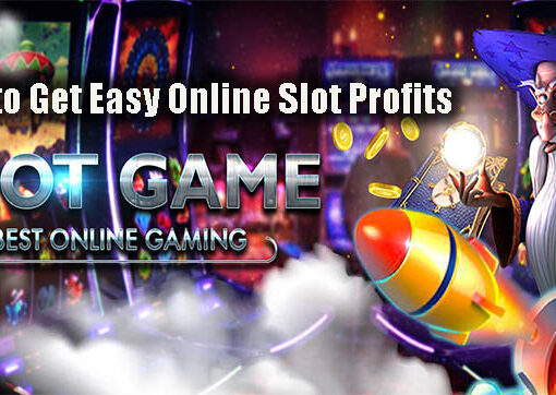 How to Get Easy Online Slot Profits