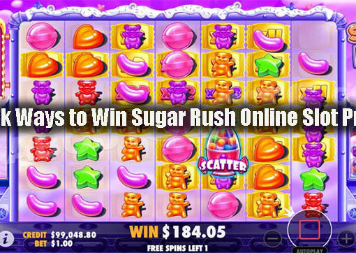 Quick Ways to Win Sugar Rush Online Slot Profits